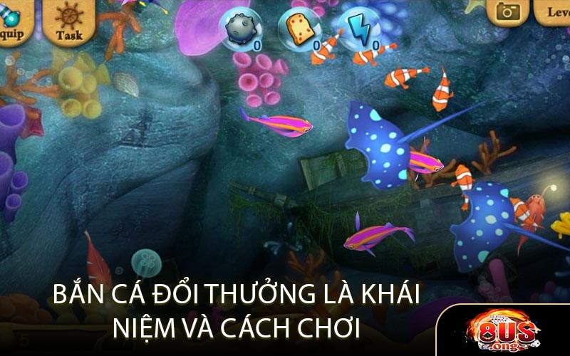 Bắn Cá Đổi Thưởng Là Khái Niệm Và Cách Chơi Cơ Bản