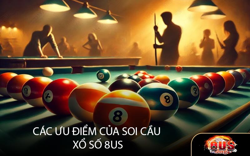 Ưu điểm của soi cầu xổ số 8US