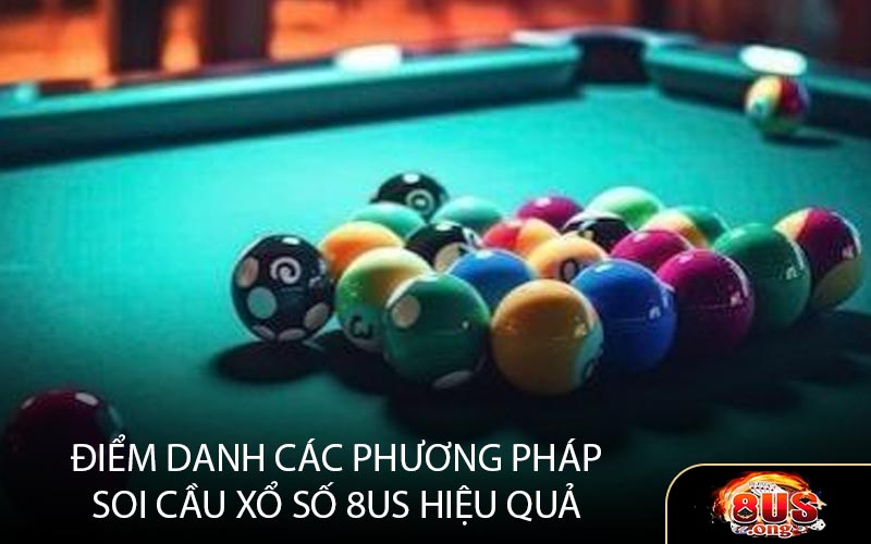 Điểm Danh Các Phương Pháp Soi Cầu Xổ Số 8US Hiệu Quả
