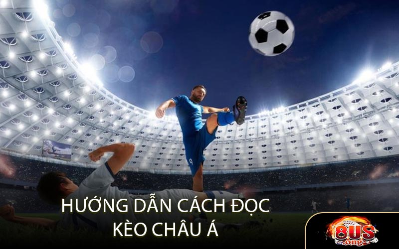 Hướng dẫn cách đọc kèo châu Á cho người mới