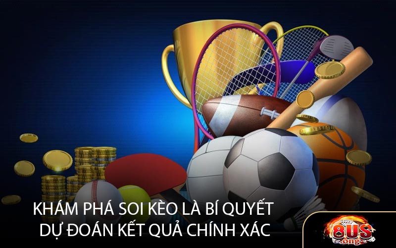 Khám Phá Soi Kèo Là Bí Quyết Dự Đoán Kết Quả Chính Xác