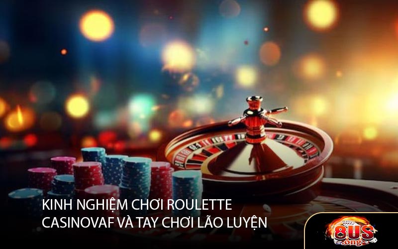 Kinh nghiệm chơi Roulette Casino và tay chơi lão luyện