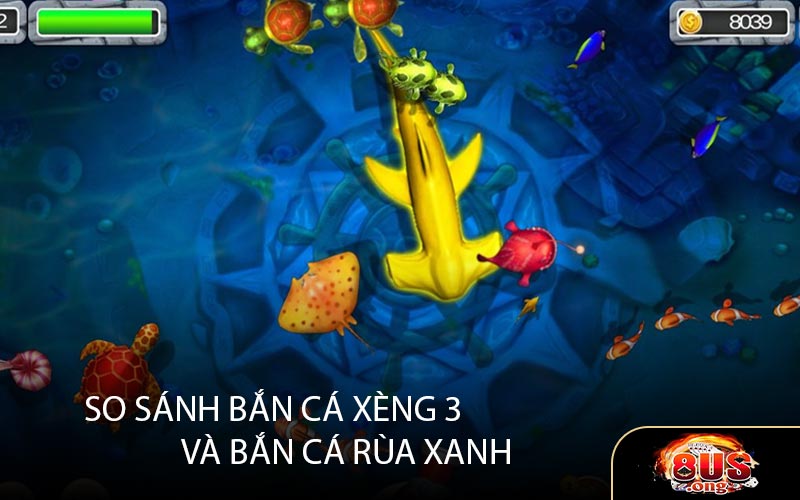 So sánh Bắn Cá Xèng 3 và Bắn Cá Rùa Xanh