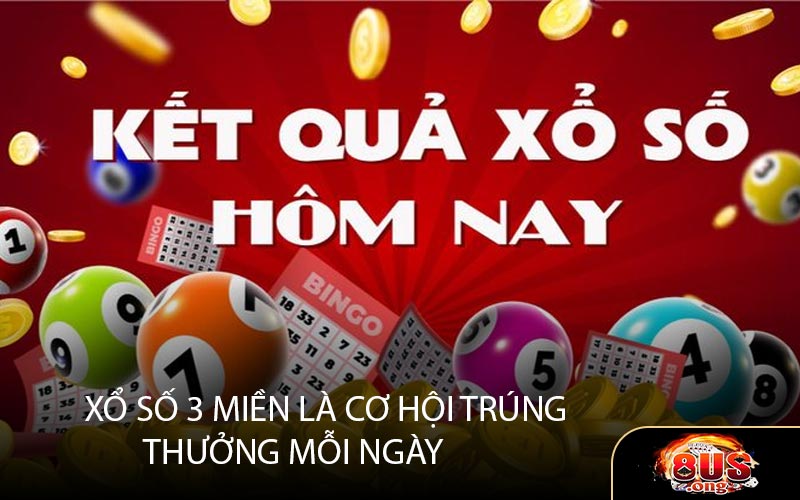 Xổ số 3 miền là Cơ hội trúng thưởng mỗi ngày